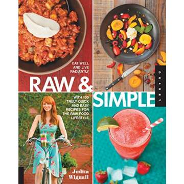 Raw and Simple: Eat Well and Live Radiantly with 100 Truly Quick and Easy Recipes for the Raw Food L...