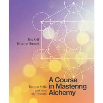 A Course in Mastering Alchemy: Essential Tools for Transformation