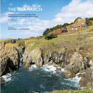 The Sea Ranch: Fifty Years of Architecture, Landscape, Place, and Community on the Northern Californ...