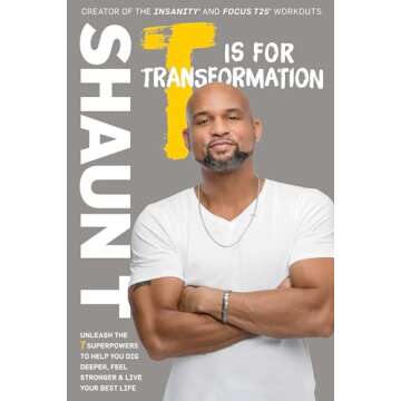 T Is for Transformation: Unleash the 7 Superpowers to Help You Dig Deeper, Feel Stronger, and Live Your Best Life