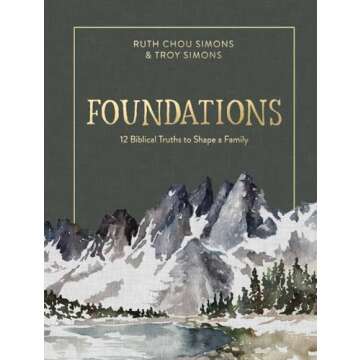 Foundations: 12 Biblical Truths to Shape a Family