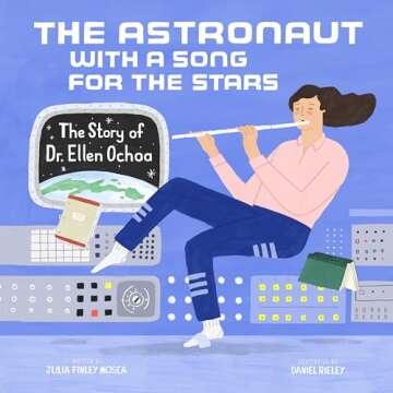 The Astronaut With a Song for the Stars: The Story of Dr. Ellen Ochoa (Amazing Scientists, 4)