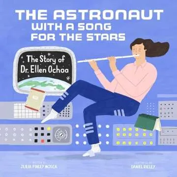 The Astronaut With a Song for the Stars Book: Inspiring STEM Journey of Dr. Ellen Ochoa
