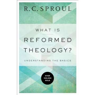 What Is Reformed Theology?: Understanding the Basics | A Comprehensive Guide