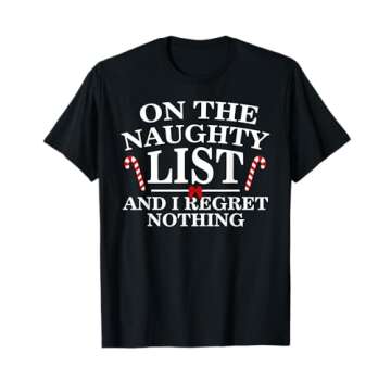 On The Naughty List And I Regret Nothing Funny Xmas Shirt T-Shirt