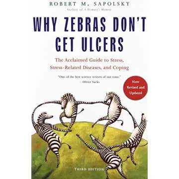 Why Zebras Don't Get Ulcers: Stress and Health Insights by Robert Sapolsky