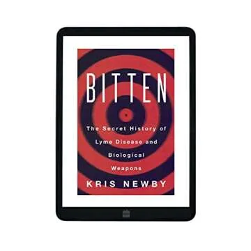 Bitten: The Secret History of Lyme Disease and Biological Weapons