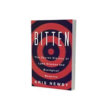 Bitten: The Secret History of Lyme Disease and Biological Weapons