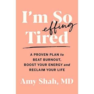 I'm So Effing Tired: A Proven Plan to Beat Burnout, Boost Your Energy, and Reclaim Your Life