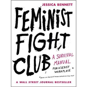 Feminist Fight Club: A Survival Manual for a Sexist Workplace