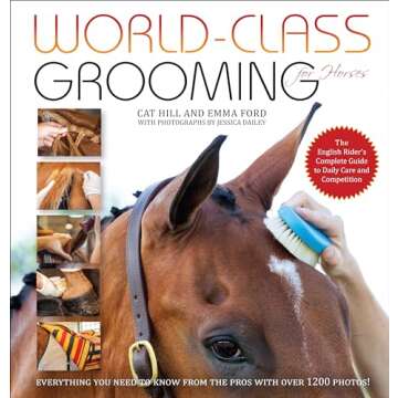 World-Class Grooming for Horses: The English Rider's Complete Guide to Daily Care and Competition