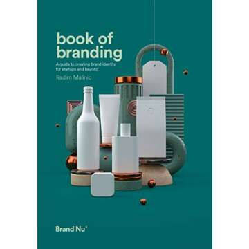 Book of Branding: A guide to creating brand identity for startups and beyond (Book of ... series by ...
