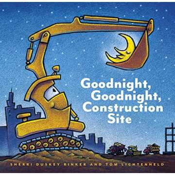 Goodnight, Goodnight, Construction Site - Soothe Your Little Builder to Sleep