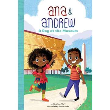A Day at the Museum (Ana & Andrew): A Cherished Children’s Adventure