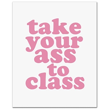 Funny Dorm Sign - Take Your Ass To Class 8x10 inch