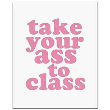 Funny Dorm Sign - Take Your Ass To Class 8x10 inch