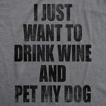 Womens I Just Want to Drink Wine and Pet My Dog Funny Humor Puppy Lover T Shirt Funny Womens T Shirts Wine T Shirt for Women Funny Dog T Shirt Women's Dark Grey L
