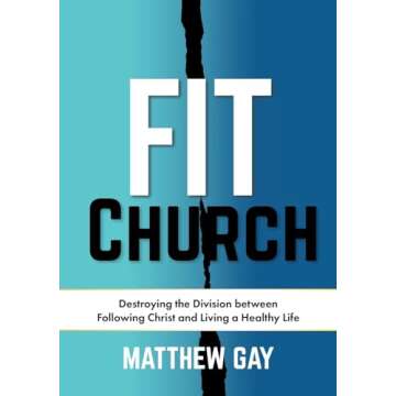 Fit Church: Destroying the Division between Following Christ and Living a Healthy Life