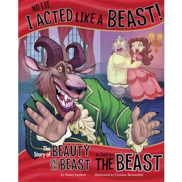 No Lie, I Acted Like a Beast!: The Story of Beauty and the Beast as Told by the Beast (The Other Side of the Story)