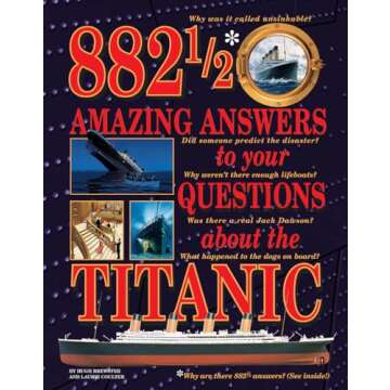 882 1/2 Amazing Answers About the Titanic for Kids