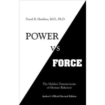 Power Vs Force by David R. Hawkins - A Paradigm Shift in Understanding Behavior