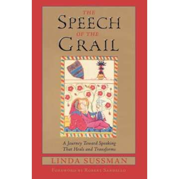 Speech of the Grail: A Journey toward Speaking that Heals & Transforms (Studies in Imagination)