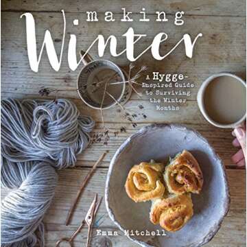 Making Winter: A Cozy Guide to Surviving Winter Months with Craft Projects
