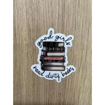 Good Girls Read Dirty Books Vinyl Waterproof Sticker, Spicy Romance Sticker, Dark Romance Sticker, Bookish Decal, Spicy Girl Love Reading, Smut Stickers 2in