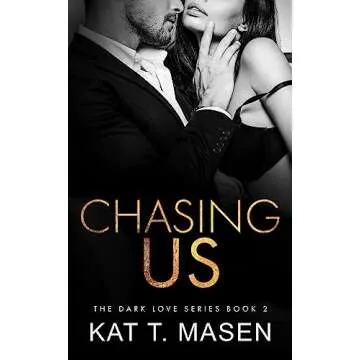 Chasing Us: A Second Chance Love Triangle - Dark Love Series Book 2