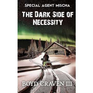 The Dark Side Of Necessity: Special Agent Mischa - An Engaging Thriller experience