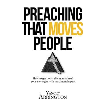Preaching That Moves People: How To Get Down the Mountain of Your Messages with Maximum Impact