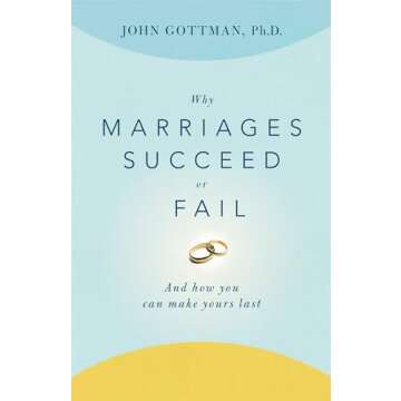 Why Marriages Succeed or Fail for Lasting Connections