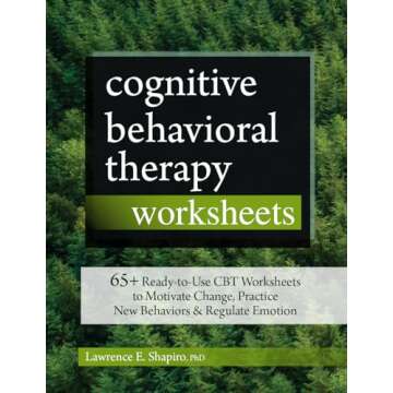Cognitive Behavioral Therapy Worksheets: 65+ Ready-to-Use CBT Worksheets to Motivate Change, Practic...