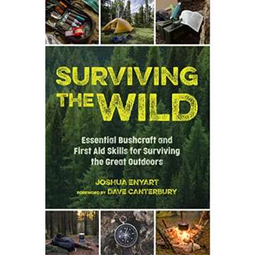 Surviving the Wild: Essential Bushcraft and First Aid Skills for Surviving the Great Outdoors (Wilderness Survival)