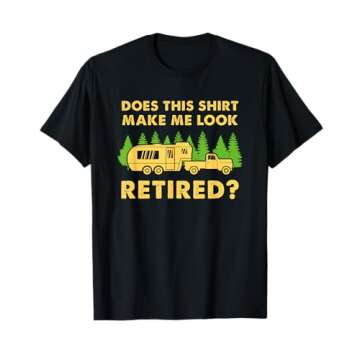 Does This Shirt Make Me Look Retired Shirt RV Camper T-Shirt