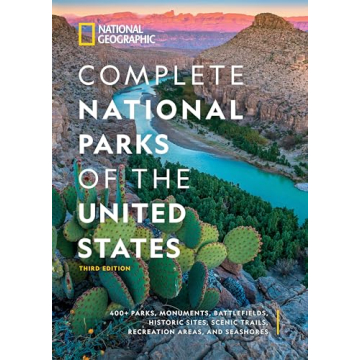 National Geographic Complete National Parks of the United States, 3rd Edition: 400+ Parks, Monuments...