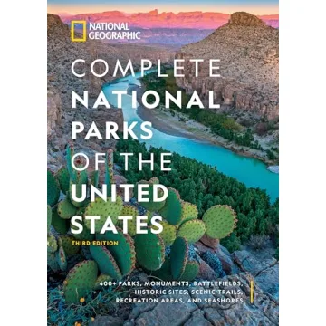 National Geographic Complete National Parks of the United States, 3rd Edition: 400+ Parks, Monuments...