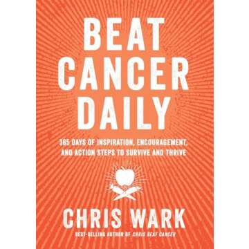 Beat Cancer Daily: 365 Days of Inspiration, Encouragement, and Action Steps to Survive and Thrive