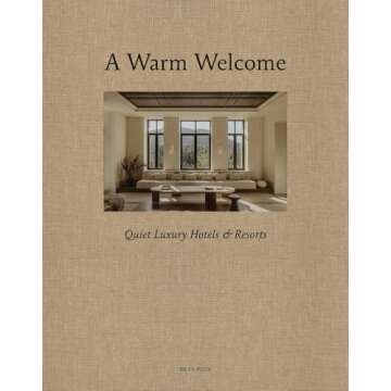 A Warm Welcome: Quiet Luxury Hotels & Resorts - The Ultimate Relaxation Experience