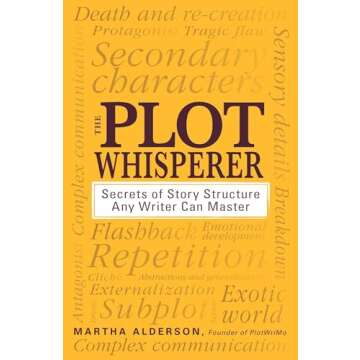 The Plot Whisperer: Secrets of Story Structure Any Writer Can Master