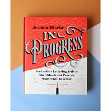 In Progress: See Inside a Lettering Artist's Sketchbook and Process, from Pencil to Vector (Hand Let...