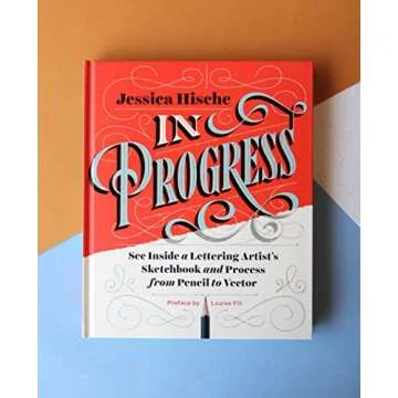 In Progress: See Inside a Lettering Artist's Sketchbook and Process, from Pencil to Vector (Hand Let...