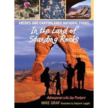 Arches and Canyonlands National Parks: In the Land of Standing Rocks (Volume 10) (Adventures with th...