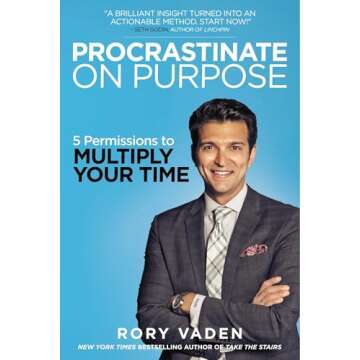 Procrastinate on Purpose: 5 Permissions to Multiply Your Time - Transformative Time Management Guide