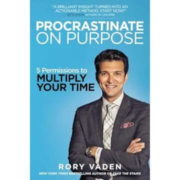 Procrastinate on Purpose: 5 Permissions to Multiply Your Time - Transformative Time Management Guide
