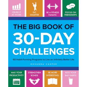 The Big Book of 30-Day Challenges: 60 Habit-Forming Programs to Live an Infinitely Better Life