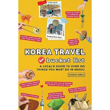 Korea Travel Bucket List: A Local's Guide to Over 150 Things You Must Do in Seoul!