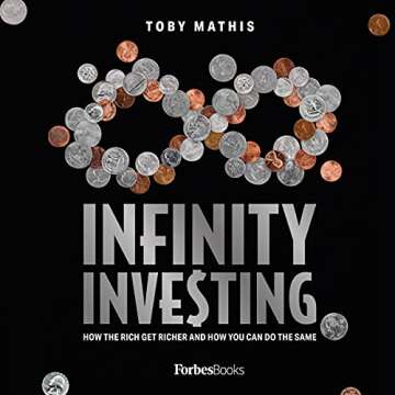 Infinity Investing: How the Rich Get Richer and How You Can Do the Same