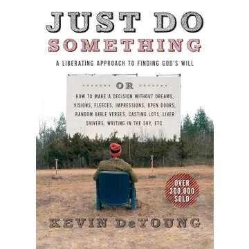 Just Do Something: A Liberating Approach to Finding God's Will - Insightful Guide for Decision-Makin...