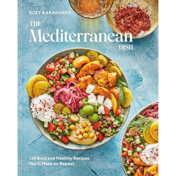 The Mediterranean Dish: 120 Bold and Healthy Recipes for Every Occasion